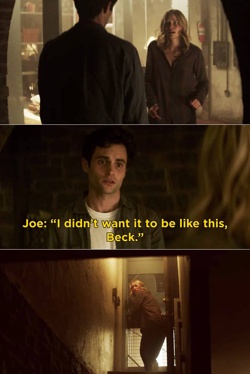18. You: When Beck tried to escape from Joe's secret room but she didn't make it out in time.