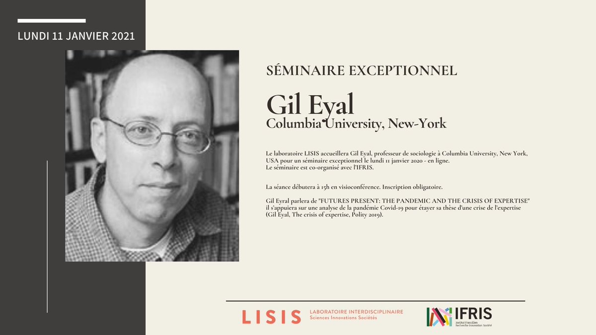 _IFRIS's tweet photo. #Séminaire Exceptionnel du #LISIS de Gil Eyal  (@Columbia
 University) - le 11/01/2021 à 15h - en ligne - "FUTURES PRESENT : THE PANDEMIC AND THE CRISIS OF EXPERTISE"- https://t.co/eXSGhpNMch https://t.co/yCHqiUGAu5