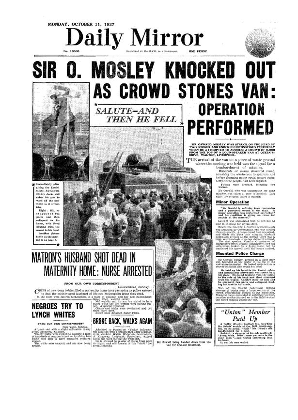 On October 10, Mosley arrived in the Liverpool. His plan was to stand on top of a loud speaker van & tour the city.He got up on the van, gave the crowd a fascist salute but before he could even speak a single word, stones were thrown from the crowd & hit Mosley in the head.