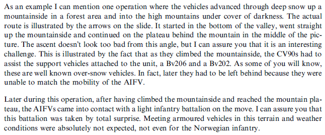 A great anecdote from the team that conducted the tests on pre-series CV90 speaks for itself.It really is a great shame UK didn’t go CV90 for Ajax and WCSP as a consolidated, common requirement. Its got a big user community and is just an excellent AFV. Ah well.