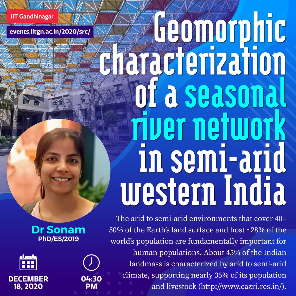 IIT Gandhinagar (@iitgn) on Twitter photo We are happy to announce a seminar on ‘Geomorphic characterization of a seasonal river network in semi-arid western India’ as part of our Senior Researchers Colloquium. Speaker: Dr Sonam, Research Associate in the Earth Sciences discipline <a href="/iitgn/">IIT Gandhinagar</a>.
Date: December 18
Time: 4:30 pm We are happy to announce a seminar on ‘Geomorphic characterization of a seasonal river network in semi-arid western India’ as part of our Senior Researchers Colloquium. Speaker: Dr Sonam, Research Associate in the Earth Sciences discipline <a href="/iitgn/">IIT Gandhinagar</a>.
Date: December 18
Time: 4:30 pm