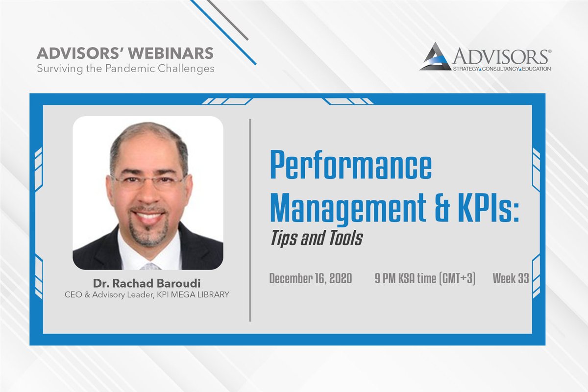 We're very pleased to welcome Dr. Rachad Baroudi MBA CISA BSCC to Advisors Webinar Series today at 9:00 p.m. KSA time. Registration: lnkd.in/ekQ7Xg4

The purpose of this performance management quick course is to highlight the elements of key performance indicators (KPIs)