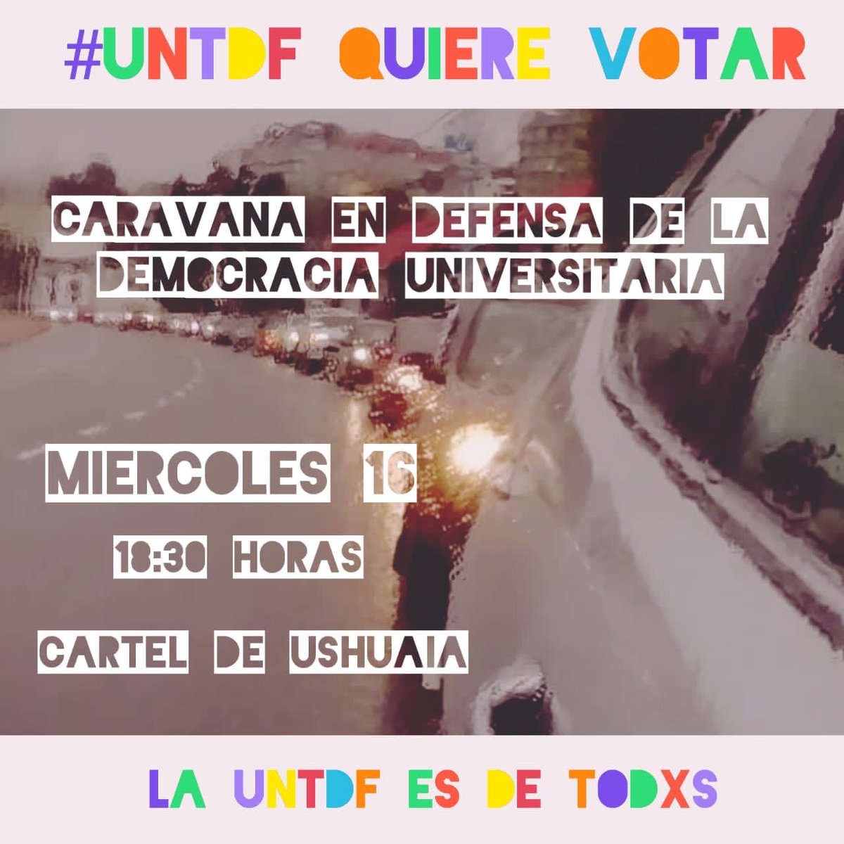 3ra Caravana en defensa de la democracia Universitaria. Basta de excusas #UNTDFQuiereVotar 
Hoy, miercoles 16/12, 18.30 h en el cartel de Ushuaia.