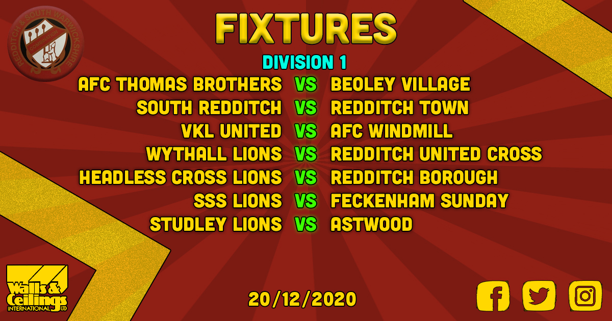 20.12.20
<a href="/AFCThomasBros/">AFC Thomas Brothers</a>  vs Beoley Village
South Redditch  vs @RedditchTownFC 
<a href="/VKLUTD/">VKL</a>  vs AFC Windmill
<a href="/LionsWythall/">Wythall Lions</a> vs @UtdCross 
<a href="/HeadlessX_FC1st/">Headless Cross</a>  vs @BoroughSundays 
@SSSLionsFC  vs <a href="/FeckenhamFC1881/">Feckenham FC</a> 
<a href="/LionsStudley/">Studley Lions FC</a> vs <a href="/astwood_fc/">Astwood FC</a> 

** Unless we hear otherwise from the PM**