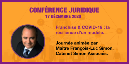 #RAPPEL — [Conférence juridique 2020]

"Franchise &amp; COVID-19 : la résilience d'un modèle"

🗓 Jeudi 17 décembre 2020, de 10h à 17h : journée animée par Maître François-Luc Simon (<a href="/FLSIMONAVOCAT/">FRANCOIS-LUC SIMON</a> - Cabinet Simon Associés).

⚠️ Inscriptions encore possible : bit.ly/FFF-Conférence…