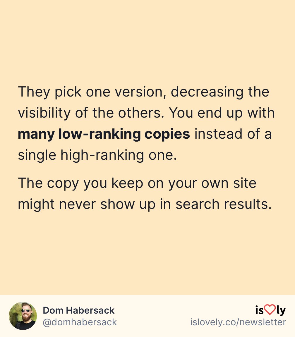You can post the same article to many different sites. If search engines find the same text under more than one URL, they consider it “duplicate content”.They only show one copy in their search results. Which one they pick is up to them, and it might not be the one we want.
