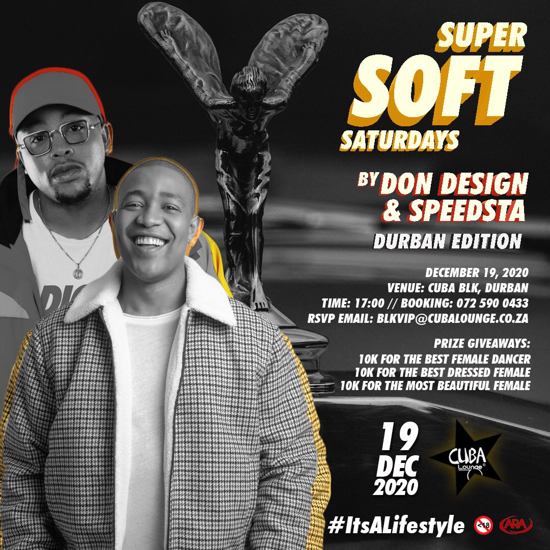 Hey Durban! 
We have South Africa’s hottest DJs to kick off what we call Super Soft Saturdays!

So bring your squad and don’t miss out on <a href="/Don__Design/">Very♛Rare</a> and @DJSPEEDSTA keeping us in the #KeDezemba mood! 

You don’t want to miss out!