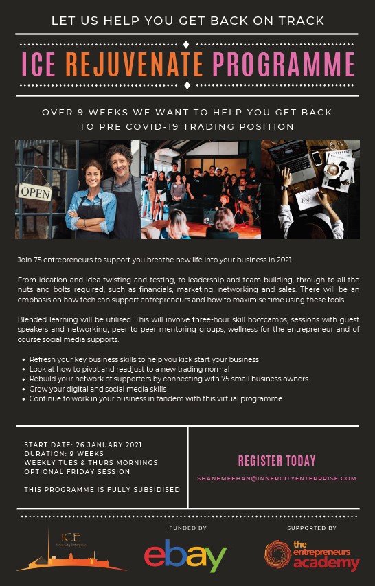 The ICE Team is delighted to launch our latest support programme, "Rejuvenate" to help our small business clients to get back on track in 2021.

Register your interest today by emailing Shanemeehan@innercityenterprise.com

#ICERejuvenate
<a href="/Entre_Academy/">Entrepreneurs Academy</a> <a href="/eBay/">eBay</a>
