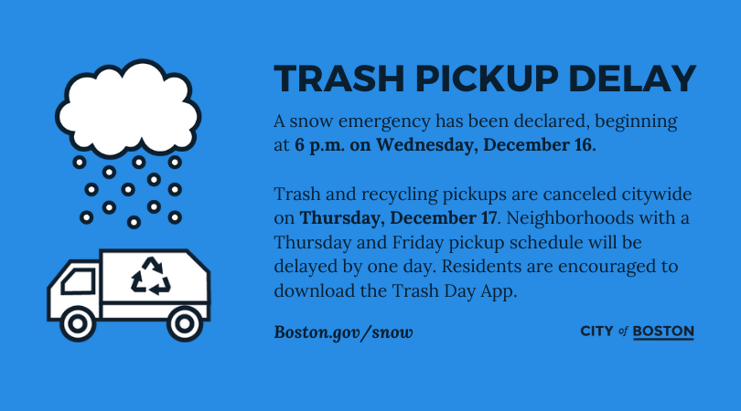 City Of Boston Trash And Recycling Pickups Are Canceled Citywide On Thursday December 17 Neighborhoods With A Thursday And Friday Pickup Schedule Will Be Delayed By One Day You Can City Of Boston Trash And Recycling Pickups Are Canceled Citywide On Thursday December 17 Neighborhoods With A Thursday And Friday Pickup Schedule Will Be Delayed By One Day You Can