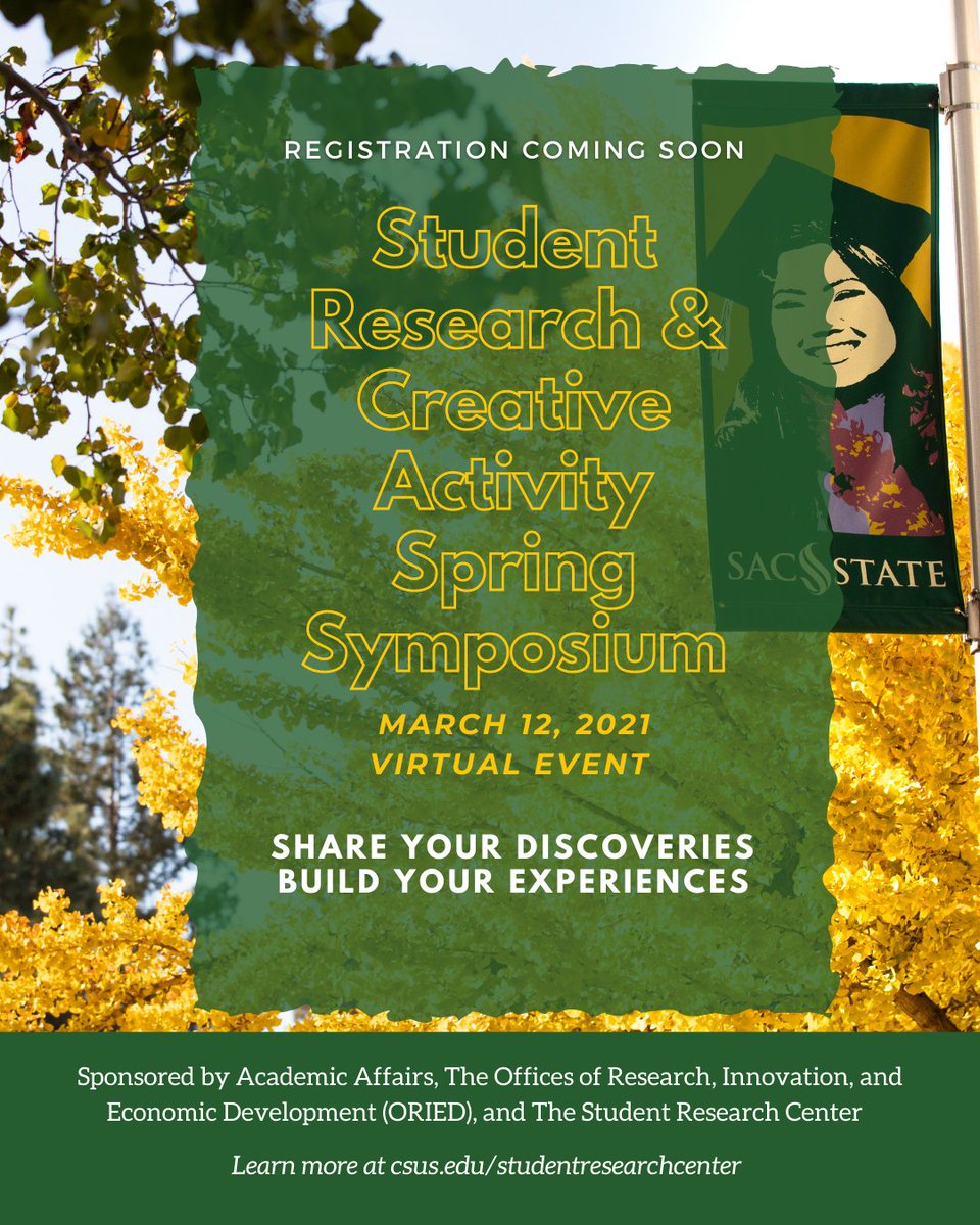 The 2021 Spring Symposium will be hosted virtually on March 12. Registration is coming soon! This annual event celebrates and recognizes the outstanding scholarly accomplishments of Sac State students. All registered students are encouraged to apply.