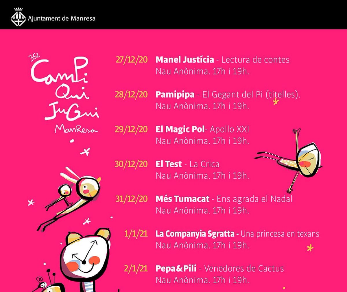 🎉ESPECTACLES DE L'ANÒNIMA A LA VENDA🎉

Dies: del 27/12/2020 al 2/1/2021
Sessions: 17 i 19 hores
Preu: 2€, destinats a projectes infantils i socials
Venda: ajmanresa.fila12.cat
Més info: campiquijugui.cat

*Entrades no numerades
**Màxim de 6 entrades per grup bombolla