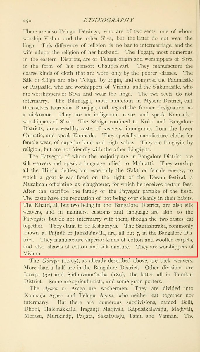 Now that we are into Gazetteers, let's see the claims of non-Punjabi Khatris. For example, the Khatris of Mysore are Silk weavers, despite their claims to a Kshatriya status that no one take seriously.Source: Mysore Gazetteer, Vol. 1, 1897 ~ Benjamin Lewis Rice