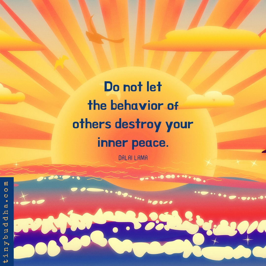 tinybuddha's tweet image. "Don't let the behavior of others destroy your inner peace." ~Dalai Lama