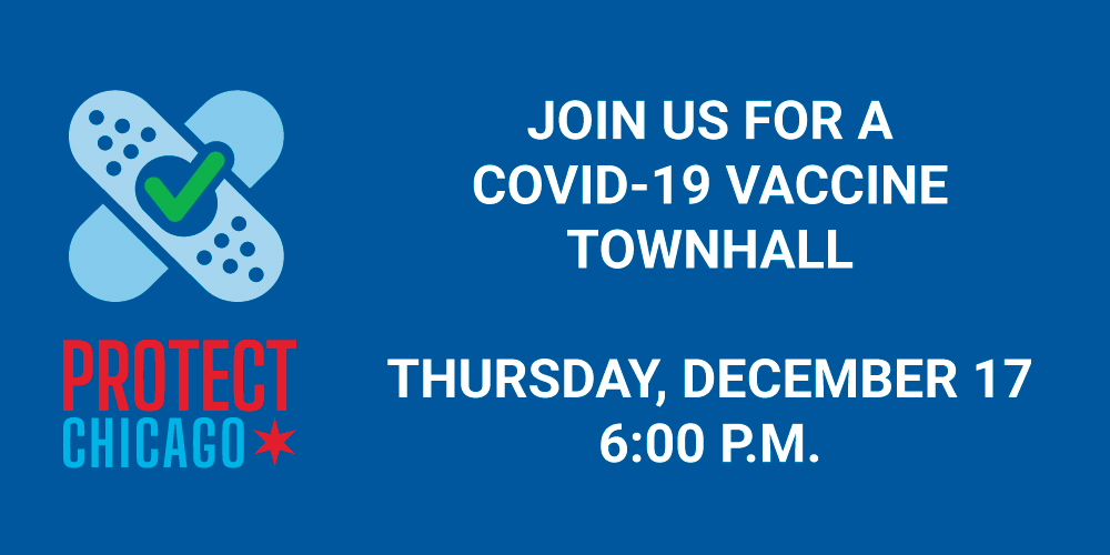 This is a graphic that says, “join us for a COVID-19 vaccine townhall, Thursday December 17th at 6p.m.” It also has the Protect Chicago logo on it.