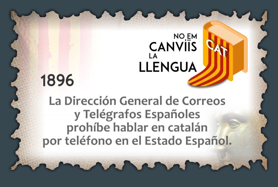 1896.
“La Dirección General de Correos y Telégrafos Españoles prohíbe hablar en catalán por teléfono en el Estado Español.
#NOEMCANVIISLALLENGUA
