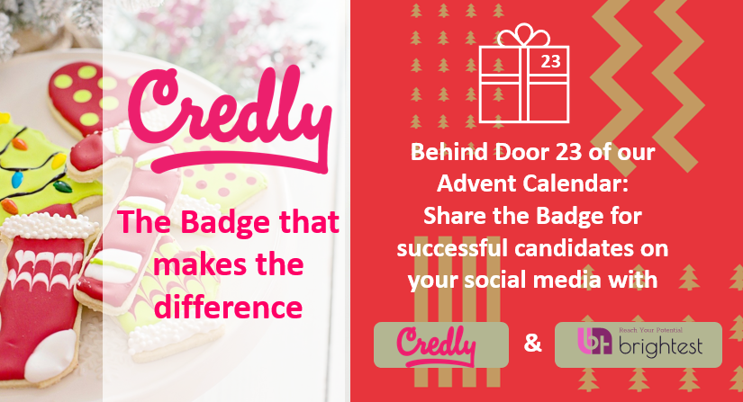 Behind Door 23 of the Brightest's #adventcalendar:
all successful candidates with <a href="/BrightestOrg/">Brightest</a> receive a digital badge from <a href="/credly/">Credly</a>'s Acclaim Badging Services at NO EXTRA COST. 
#reachyourpotential with #Brightest and show your skills to the world with #Credly