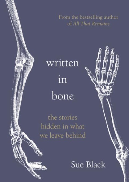 Dec 17th. Written In Bone: hidden stories in what we leave behind by anatomist and forensic anthropologist (Professor) Sue Black. Grizzly murder cases with professional and personal insight into a fascinating area of science.