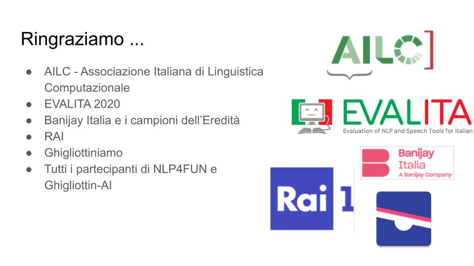 Grazie per aver partecipato! Commentate questo tweet se volete fare delle domande agli organizzatori, ai partecipanti o ai super-campioni!
#NLProc #evalita2020 <a href="/basilepp/">Pierpaolo Basile</a> <a href="/selena245/">Johanna Monti</a> <a href="/federicosangati/">Federico Sangati</a>  <a href="/Antoniopas90/">Antonio Pascucci</a> <a href="/siciliani_lu/">Lucia Siciliani</a> <a href="/marcolovetere/">Marco Lovetere</a> <a href="/NlpUnior/">UNIOR NLP Research Group</a> <a href="/QuizTimeGame/">Ghigliottiniamo</a>