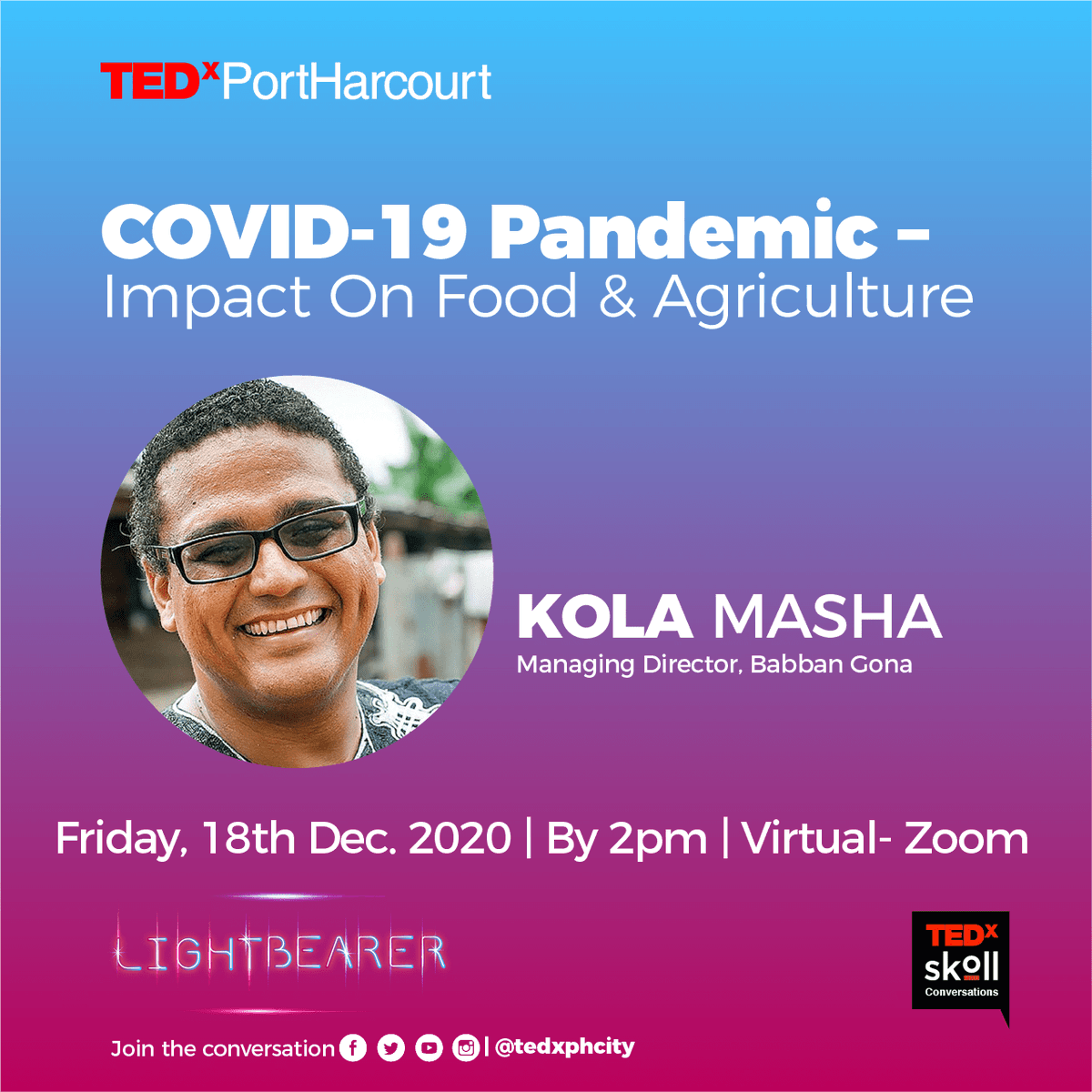 TEDxPHcity's tweet photo. Join us tomorrow Friday, 18th December 2020
by  2.00 PM (Lagos time) on ZOOM - https://t.co/DKmpV4XXTX
as we discuss the impact of COVID-19 Pandemic – On Food &amp; Agriculture with @babbangona's Kola Masha.

#TEDxSkollconversation #TEDxPHCity #lightbear https://t.co/3eIGvrvKpu