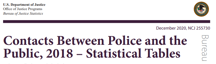 "New" data released today on contacts between police and the public.Full report here:  https://www.bjs.gov/content/pub/pdf/cbpp18st.pdf?utm_content=cbpp18st&utm_medium=email&utm_source=govdelivery
