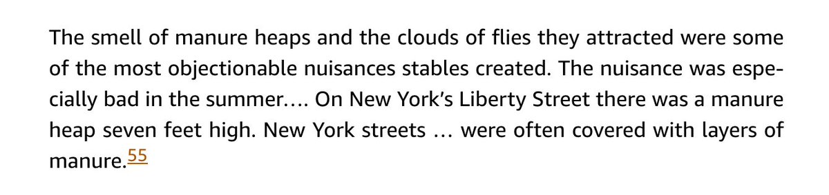 And Robert Gordon quotes this passage from *The Horse in the City*. “On New York’s Liberty Street there was a manure heap seven feet high.”Shoveling shit was literally a full-time job. And one of the key uses of horses was to pull the wagons that carried away horse droppings.