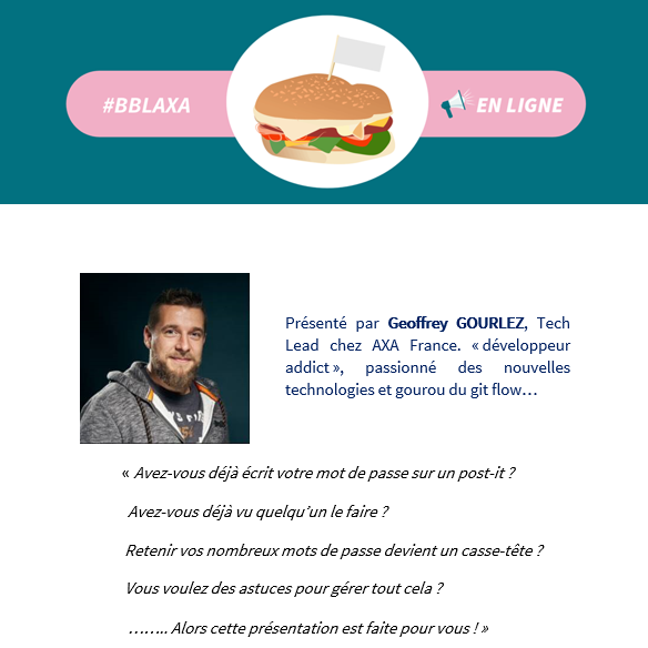 geoiris's tweet photo. A ne pas louper demain car je suis vachement trop préparé à l'avance ! 🌭🌯petit #BBL @AXAFrance sur la gestion des mots de passes autrement que sur des post-it ! #RaiseTheBar #ProudToBeAXA https://t.co/BBZNjeIdYK