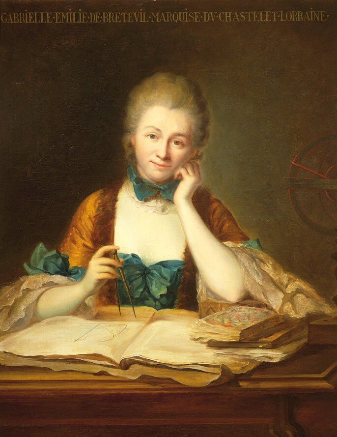 Émilie du Châtelet, who hypothesized conservation of energy, established kinetic energy as distinct from momentum and proportional to (speed)², and combined Newton, Leibniz, and her own original ideas in "Institutions de Physique," was born  #OTD in 1706.Portrait: M.Q. de La Tour