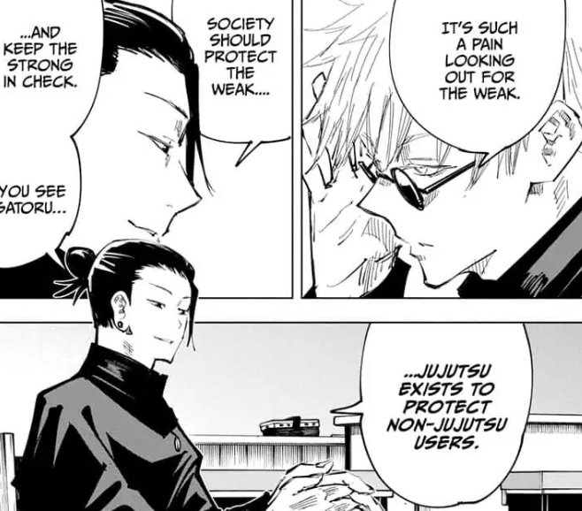 suguru informing satoru's goals is interesting because at least subconsciously, satoru is a part of why he has his goals tooin the beginning suguru says the strong must protect the weak but after he sees the pain the strong must face to do that, he thinks the weak are worthless