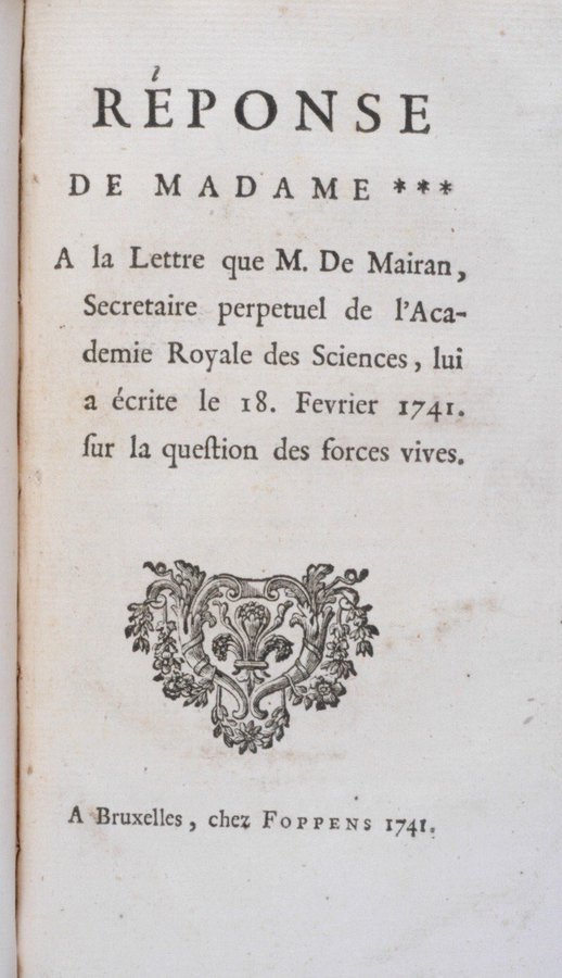 The argument raged for a few years and took a great toll on du Châtelet. Her rebuttals were eventually published as "Réponse de Madame la Marquise du Châtelet."Photo: D. Lockard, Chemical Heritage Foundation