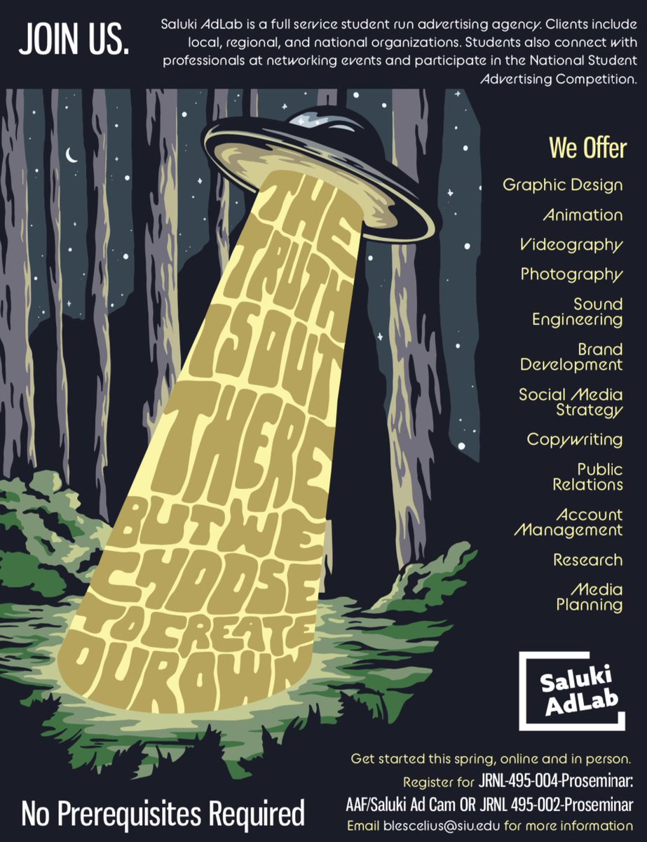 If you are looking for hands on experience in things like strategic advertising, copywriting, design and more, look no further. Saluki AdLab offers a way to build your portfolio with projects that go out into the market for all to see. Email blescelius@siu.edu for more info.