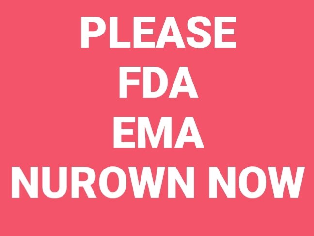 Please <a href="/US_FDA/">U.S. FDA</a>  grant expedited approval to NUROWN NOW.
Please <a href="/BrainstormCell/">BrainStorm</a> and <a href="/EMA_News/">EU Medicines Agency</a> work together for the approval of NUROWN NOW.
<a href="/SteveFDA/">Dr. Stephen M. Hahn</a> <a href="/DrWoodcockFDA/">Dr. Janet Woodcock</a> <a href="/SKyriakidesEU/">Stella Kyriakides</a> <a href="/vonderleyen/">Ursula von der Leyen</a> <a href="/Cylebo/">C Lebovits</a> <a href="/MaryKayTurner1/">Mary Kay Turner</a> <a href="/POTUS/">President Donald J. Trump</a> <a href="/realDonaldTrump/">Donald J. Trump</a> <a href="/JoeBiden/">Joe Biden</a> <a href="/FLOTUS/">First Lady Melania Trump</a> <a href="/hrw/">Human Rights Watch</a> <a href="/EUpALS/">EUpALS</a>