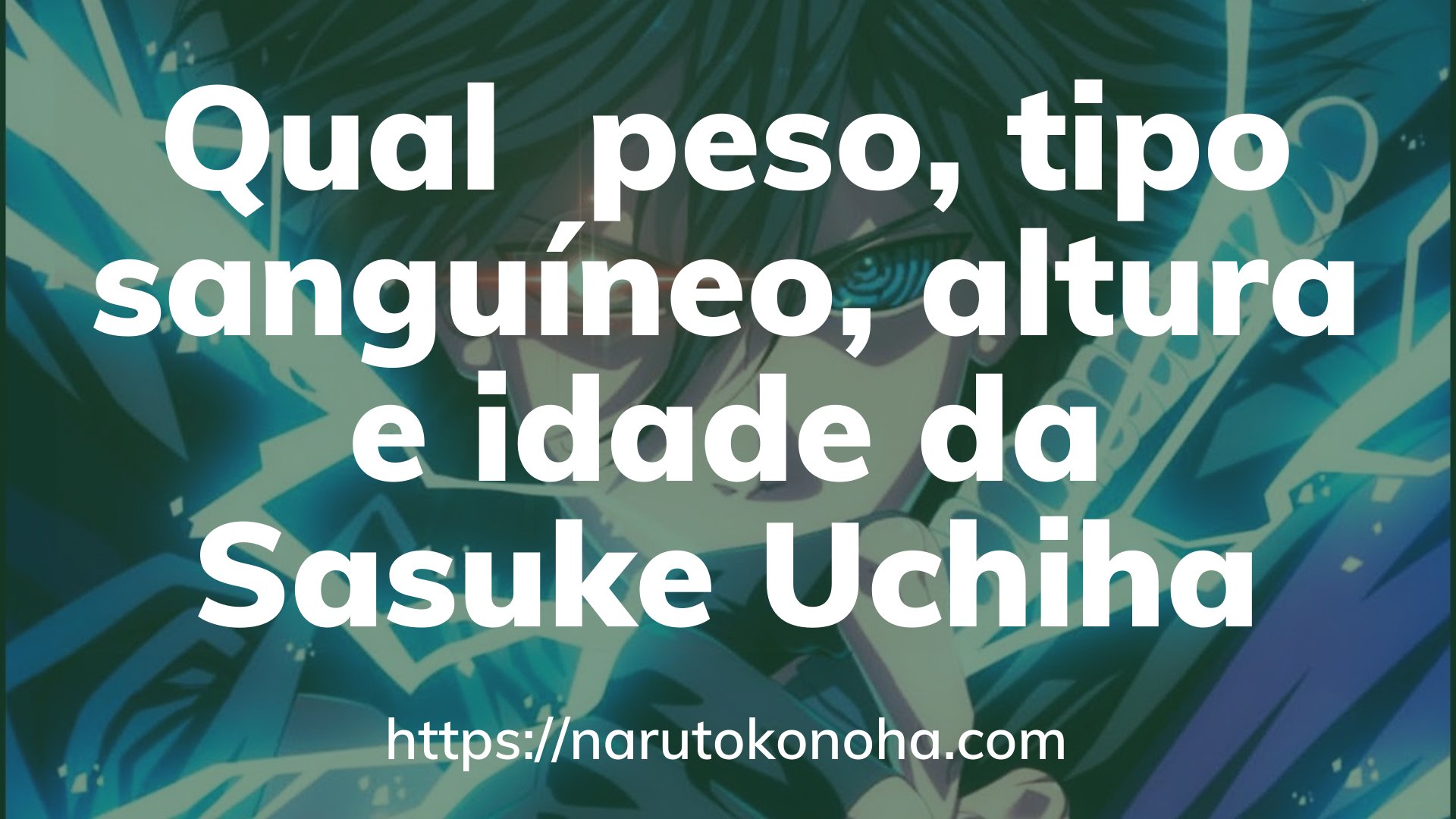 Naruto - Qual sua idade, altura e peso ao longo das fases