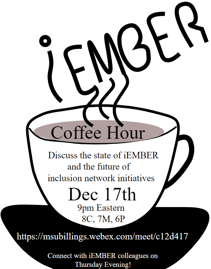 iEMBER_Network's tweet photo. Don't forget to attend our Coffee (or hot cocoa) Hour tonight at 9 PM ET, 8 PM CT, 7 PM MT, and 6 PM PT. Come and chat about the future of #STEMinclusion network initiatives and #iEMBER. A direct link to the meeting can be found on our website-> https://t.co/z8xSu1o2k8. #JoinUs https://t.co/O5mRO2cuKj