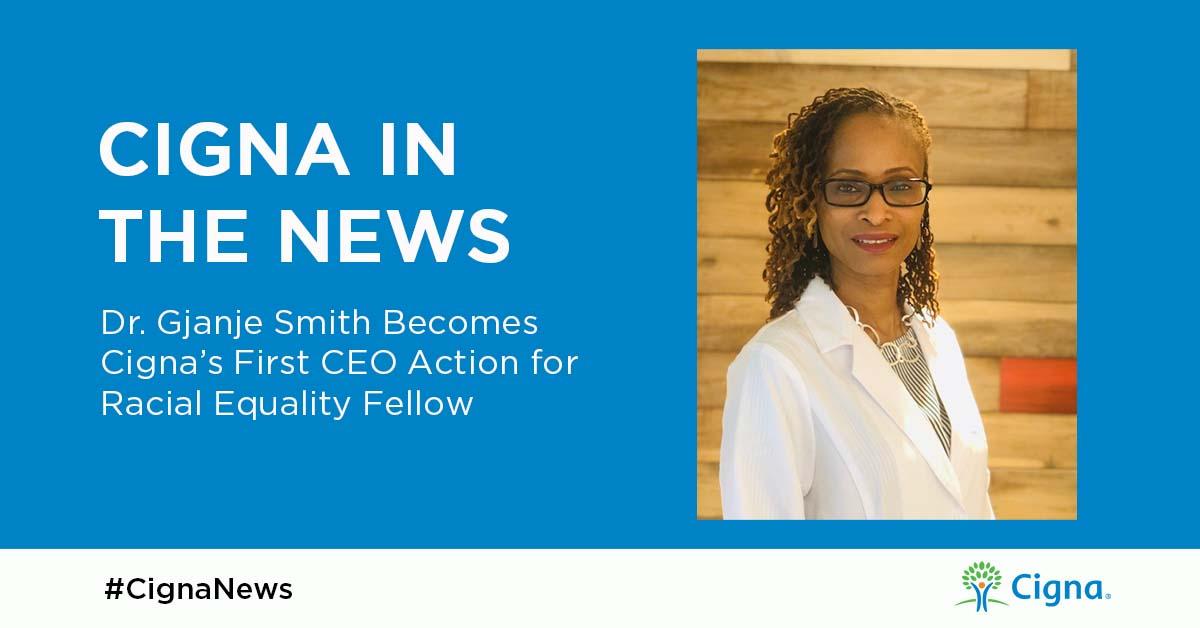 Cigna's tweet image. Cigna is proud to announce that Dr. Gjanje Smith has been selected to participate in the @CEOAction fellowship – working with some of the world’s leading companies and organizations to address racial injustice. Congratulations Dr. Smith! #CignaNews bit.ly/38doK0L