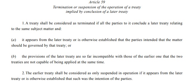 8. Under the Vienna Convention on the Law of Treaties, earlier treaties are impliedly repealed where a later treaty is entered into on the same subject matter.