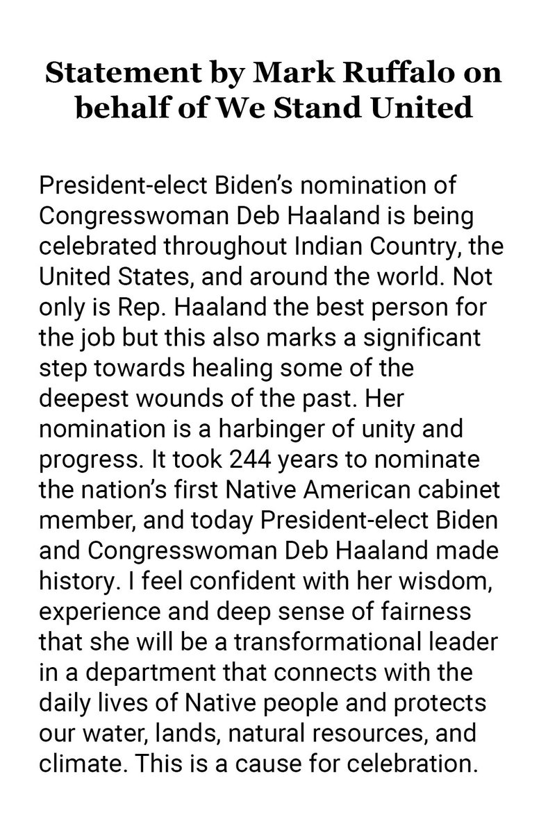 MarkRuffalo's tweet photo. Congrats to @RepDebHaaland on your nomination for Secretary to the Department of Interior. 

Thank you President-elect @JoeBiden for your leadership in nominating an incredible woman to serve in your cabinet. Here's my statement on behalf of @WSUCampaign. #DebForInterior https://t.co/dWaZTf8iuZ