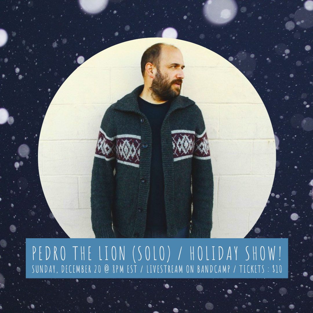 pedrothelion's tweet image. Please join us for this very special Pedro The Lion (SOLO) Holiday Show on Sunday, December 20th @ 8pm EST.  This live stream is hosted on Bandcamp. A replay will be available for 24 hours. Tickets $10. BUY TICKETS: tinyurl.com/y2pva9fs