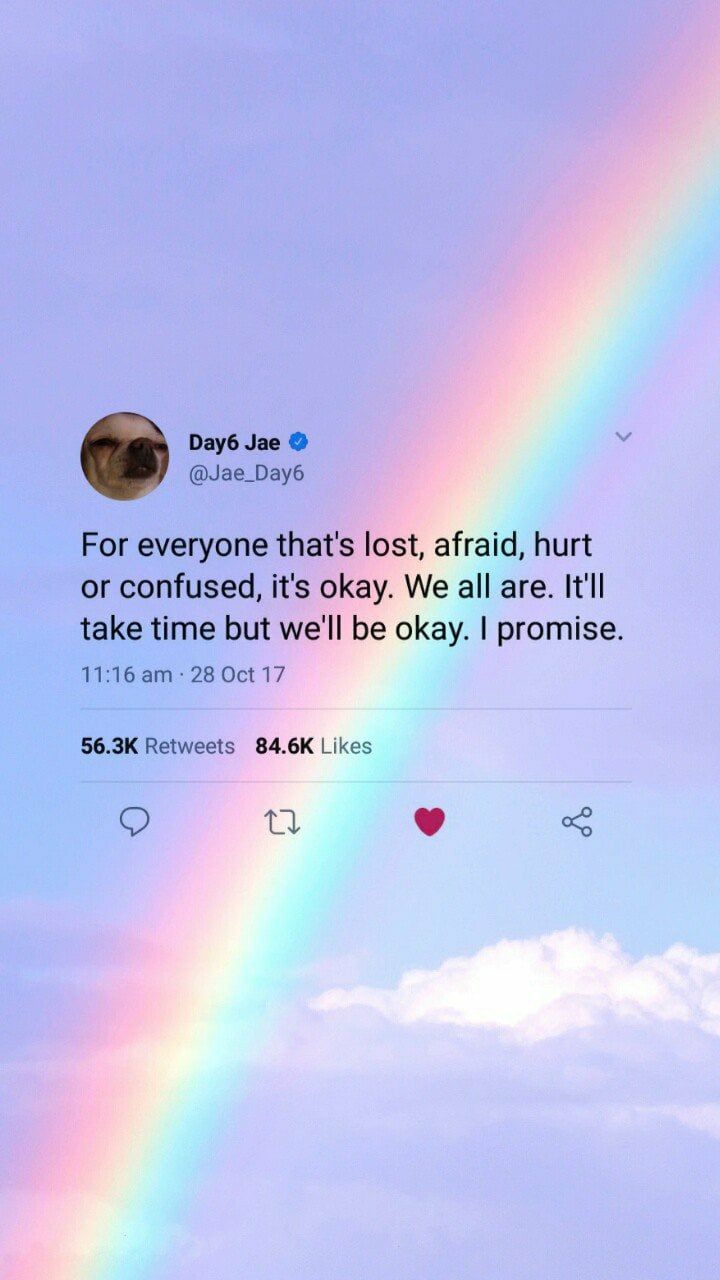 𝒀𝒐𝒖 𝒂𝒓𝒆 𝒎𝒚 𝒘𝒂𝒚 on Twitter: "For everyone that's lost, afraid,  hurt or confused, it's okay. We all are. It'll take time but we'll be okay.  I promise. https://t.co/FToZNsWxny" / Twitter