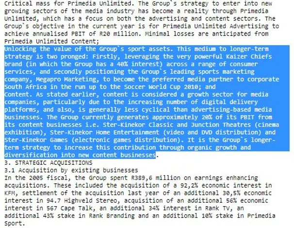 In 1999, Primedia bought a 40% stake in Chiefs for R40 million. In this 2005 SENS announcement Primedia spoke of how crucial the Kaizer Chiefs shareholding would have for their business. In 2010, Chiefs bought back the stake from Primedia for an undisclosed fee .