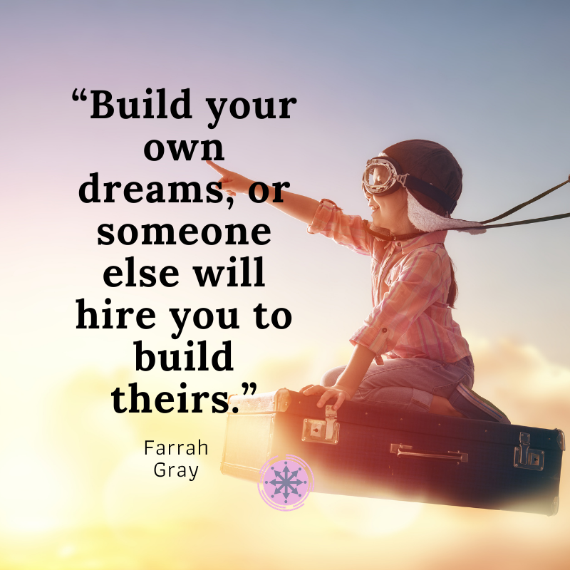 BUILD YOUR LIFE OR SOMEONE ELSE WILL HIRE YOU TO BUILD THEIRS