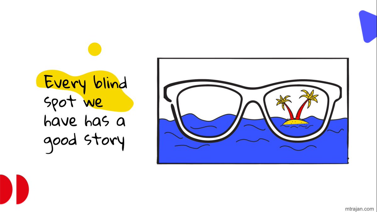 Every blind spot we have has a good story