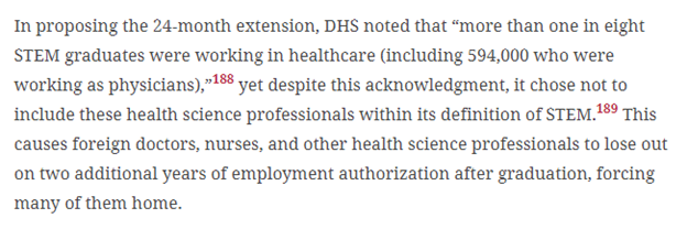 #20  @GSiskind makes the case for granting OPT STEM extensions to health science professionals like doctors, nurses, surgeons, and others. DHS already acknowledged that many STEM grads are health science professionals, but failed to include them in OPT extensions