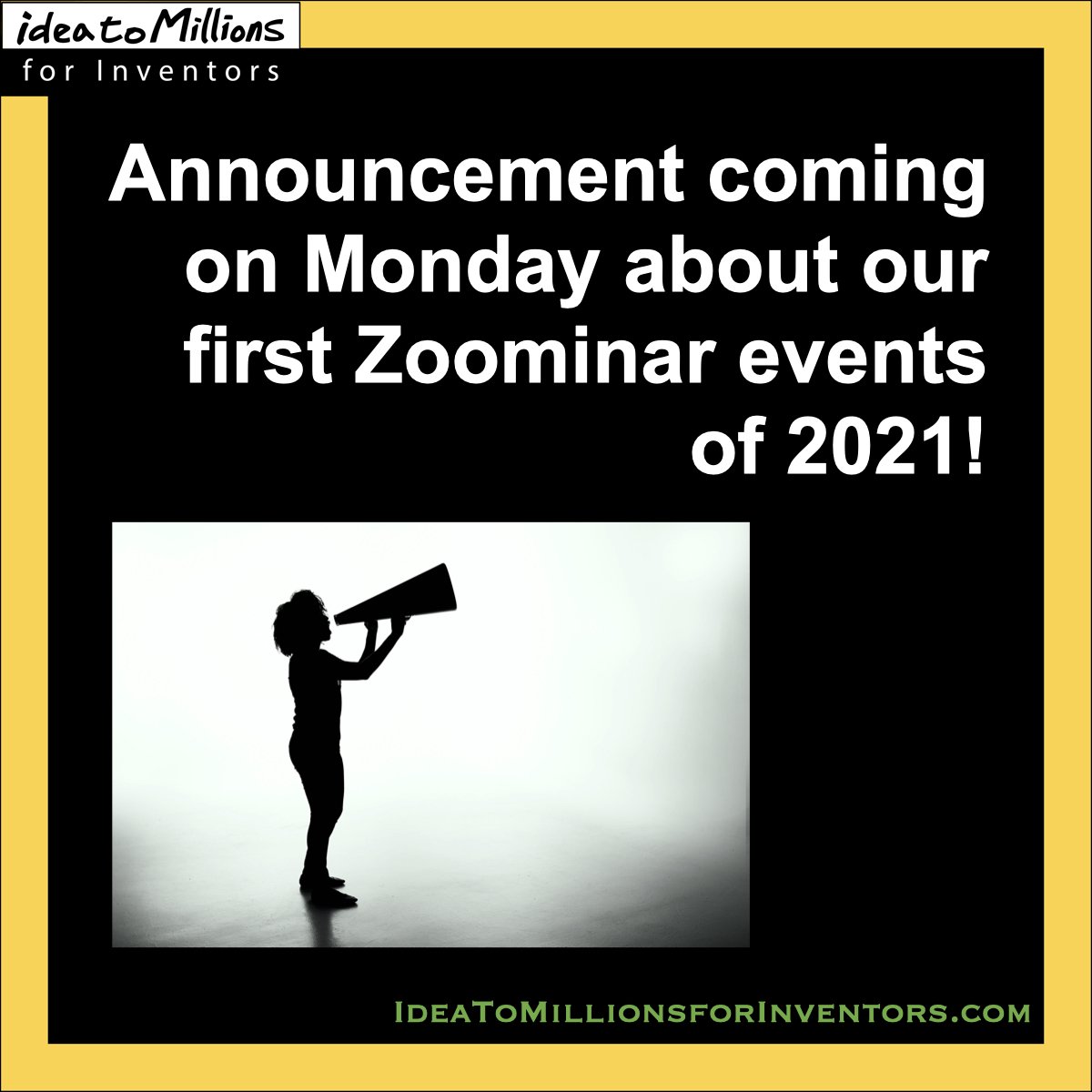 ideatomillions's tweet image. We are announcing our Zoominar events for 2021 on Monday! Or you can beat the crowd and ‘SIGN UP’ for them now by visiting IdeaToMillionsForInventors.com!