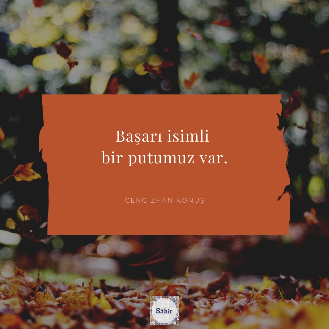 "Başarı isimli bir putumuz var."
-Cengizhan Konuş