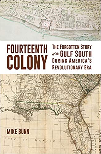 With Fourteenth Colony, historian Mike Bunn aims to put West Florida in its rightful place on the map of Colonial America: theliterarysouth.com/fourteenth-col… @newsouthbooks #Florida