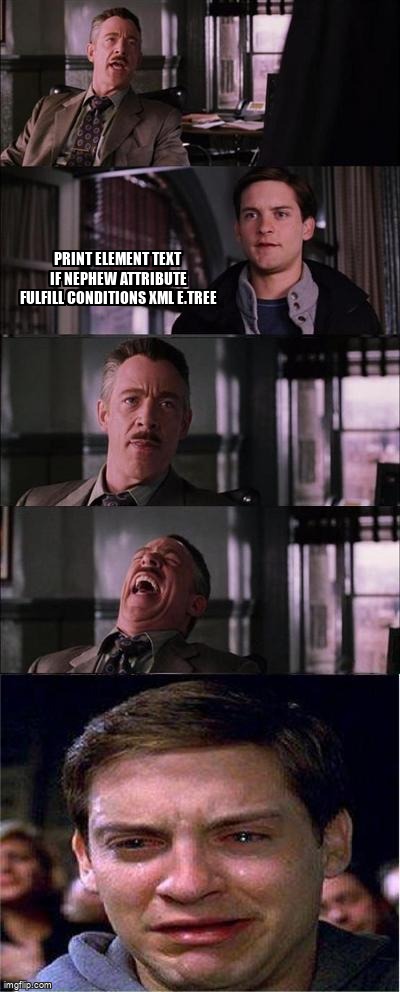 overflow_meme's tweet image. Print element text if nephew attribute fulfill conditions XML e.tree stackoverflow.com/questions/6535… #elementtree #xml #textextraction #parsing