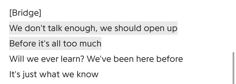 the bridge is so important because it reflects the continuous communication issues that are echoed in his other songs, he expresses how they need to be more open with each other, and possibly how the longer they go on with stunts, the harder it will be to undo everything