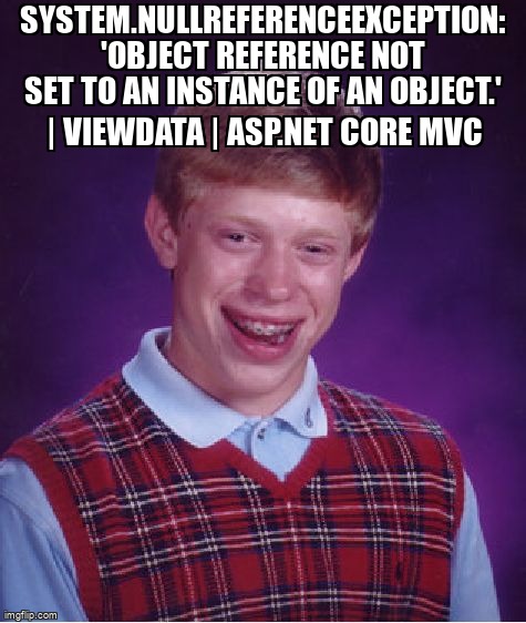 overflow_meme's tweet image. System.NullReferenceException: 'Object reference not set to an instance of an object.' | ViewData | ASP.NET Core MVC stackoverflow.com/questions/6535… #csharp #nullreferenceexception #viewdata #aspdotnetcoremvc