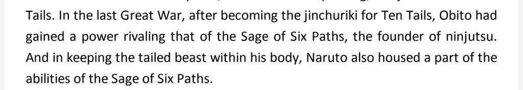 En devenant son Jinchuuriki, Obito est staté comme ayant un pouvoir équivalent à celui du fondateur des Shinobi, le Rikudo Sennin Otsutsuki Hagoromo.
