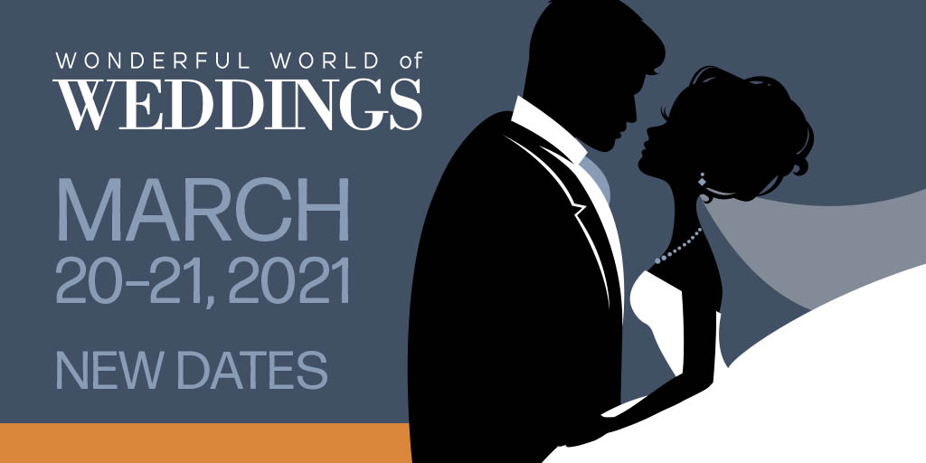 Are you recently engaged or planning a Wedding in 2021? Save the date for 2021's Wonderful World of Weddings March 20-21! We will be there! Stop by and say Hi! #WonderfulWorldofWeddings #engaged2020 #weddingvenue
